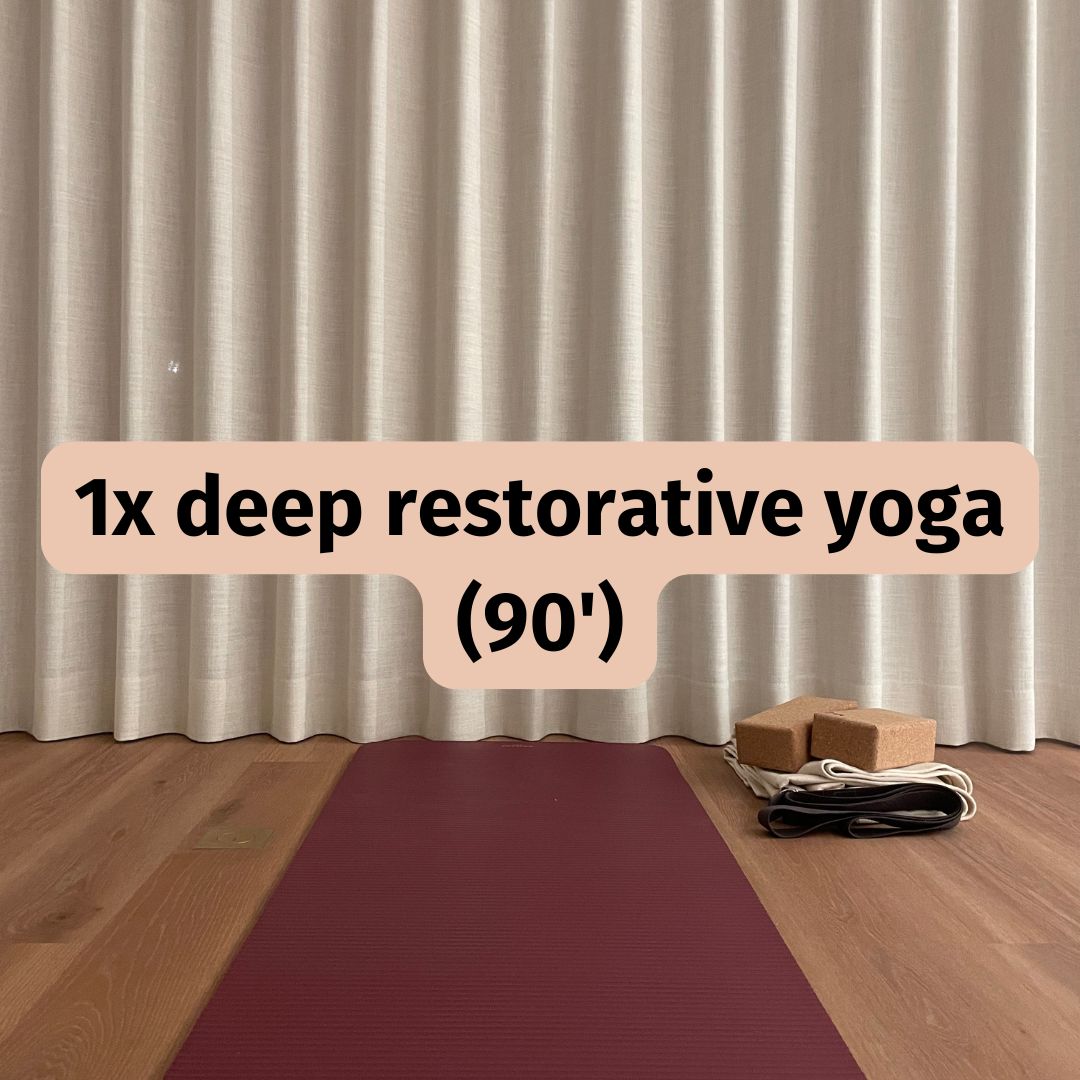 1x deep restorative yoga (90')