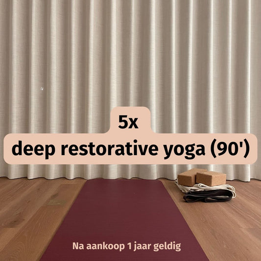 5x deep restorative yoga (90')